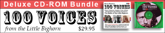100 Voices from the Little Bighorn Deluxe CD-ROM Bundle Edition by Bruce Brown